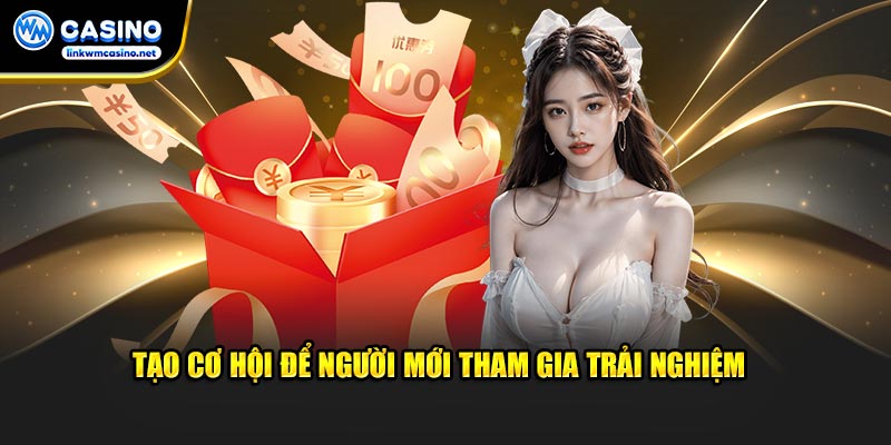 Tạo cơ hội để người mới tham gia trải nghiệm